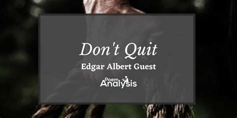 Don’t Quit by Edgar Albert Guest (Poem + Analysis).